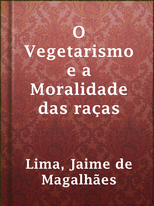 Title details for O Vegetarismo e a Moralidade das raças by Jaime de Magalhães Lima - Available